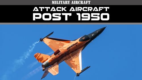 Military Aircraft of the 20th Century: Attack Aircraft - Post 1950