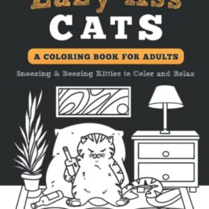 Lazy-Ass Cats: A Coloring Book for Grown Ups