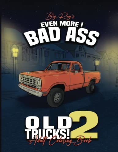 Even More Bad Ass Old Trucks 2 Adult Coloring Book: More Incredible Detailed Coloring Pages of Vintage 4x4 Trucks, & Pickups JUMBO Sized!