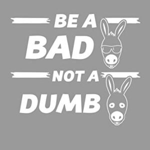 Be A Bad Ass Not A Dumb Ass For A Badass Not A Dumbass: A Badass's Blank Lined Journal