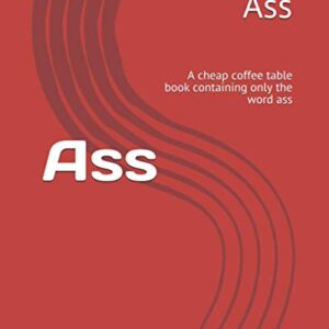 Ass: A cheap coffee table book containing only the word ass