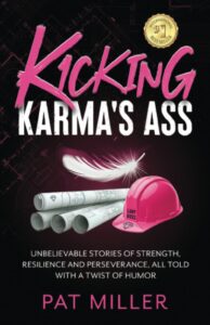 kicking karma’s ass: unbelievable stories of strength, resilience, and perseverance, all told with a twist of humor