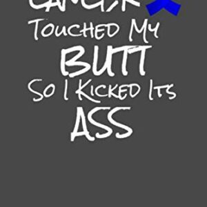 Cancer Touched My Butt So I Kicked Its Ass: 120 Page Blank Lined Notebook Journal for Cancer Fighters