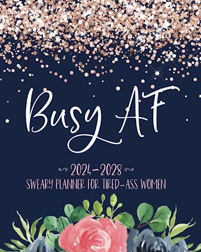 Busy AF: 2024-2028 Sweary Planner For Tired-Ass Women