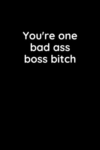 You're one bad ass boss bitch: Notebook With Funny Titles (Inappropriate Gag Gifts)