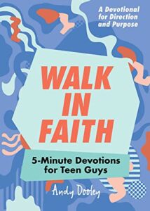 walk in faith: 5-minute devotions for teen guys