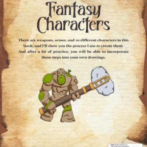 How to Draw Fantasy Characters: Draw Knights, Dragons, Weapons, Armor, and Many More!