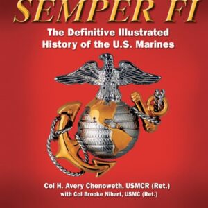 Semper FI: The Definitive Illustrated History of the U.S. Marines