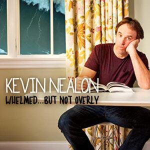 Kevin Nealon: Whelmed, But Not Overly