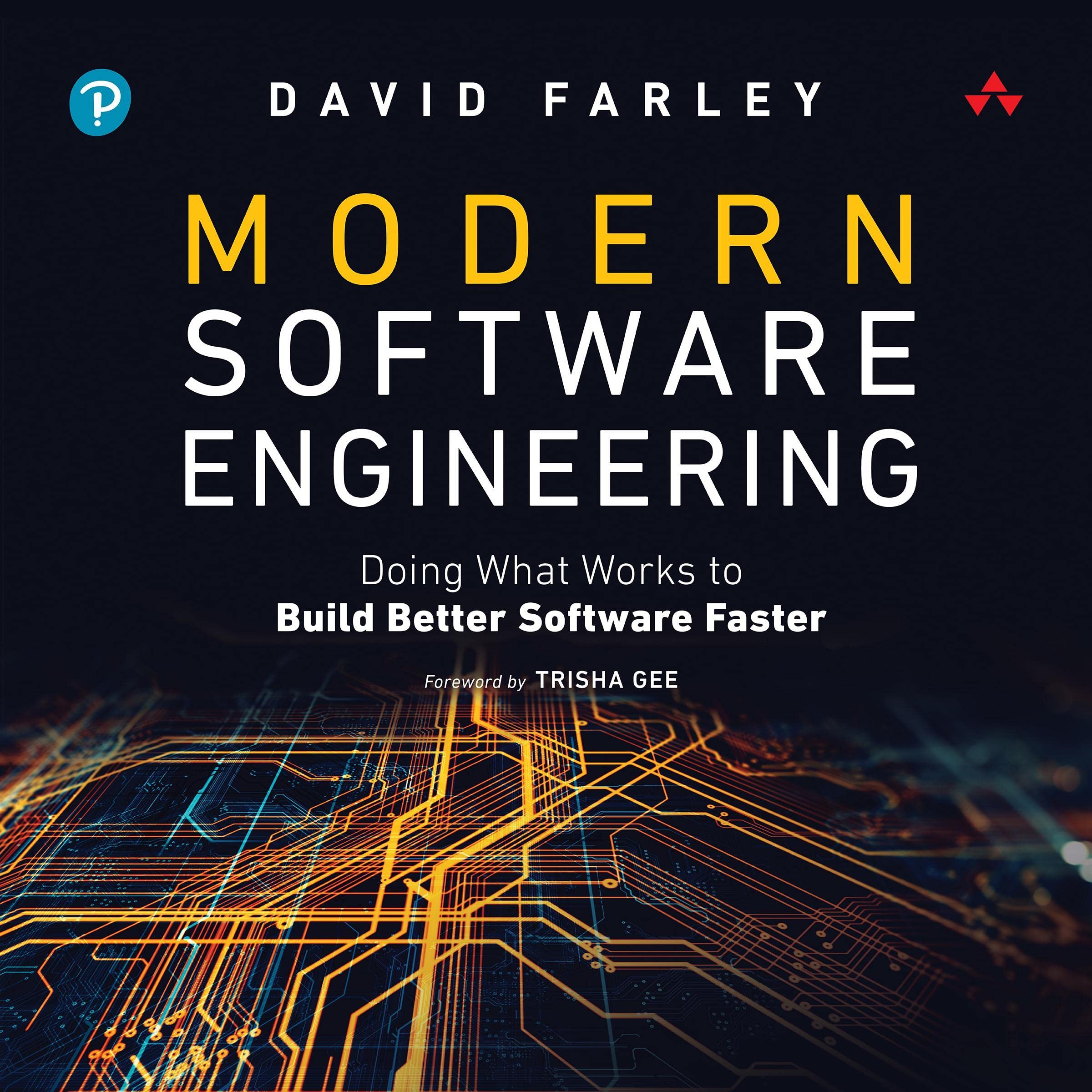 Modern Software Engineering: Doing What Works to Build Better Software Faster