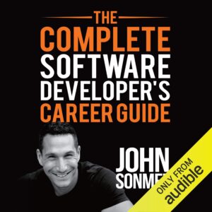 the complete software developer's career guide: how to learn programming languages quickly, ace your programming interview, and land your software developer dream job