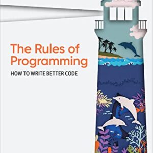 The Rules of Programming: How to Write Better Code