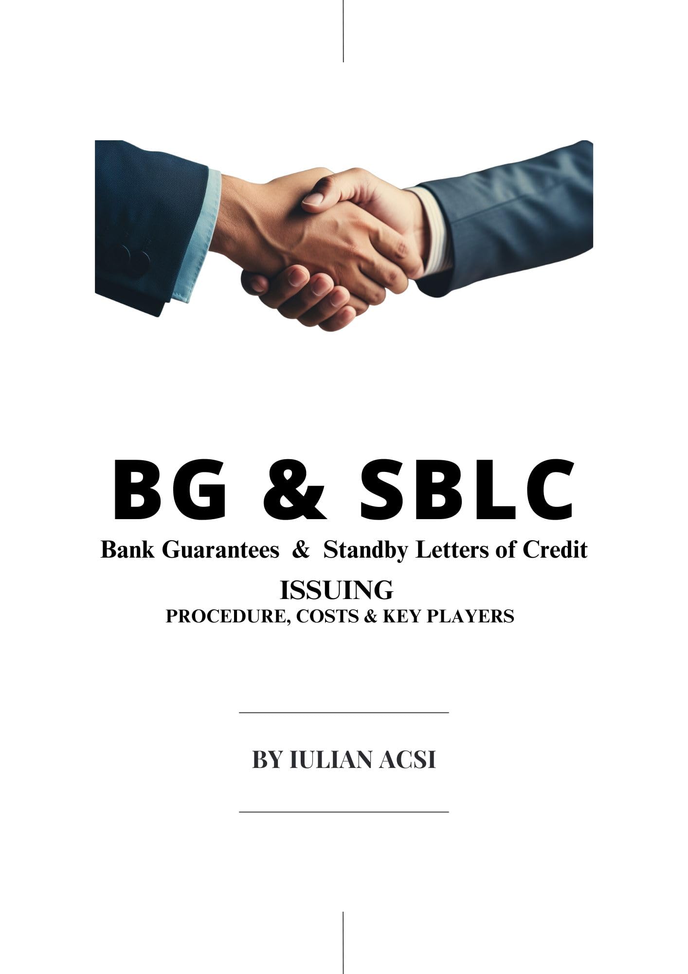 B. G. and S.B.L.C. Bank Guarantees & Standby Letters of Credit, ISSUE - PROCEDURE, COSTS AND PLAYERS (Bank Guarantees and Standby Letters of Credit: Tools for Global Trade Success Book 1)