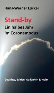 stand-by ein halbes jahr im coronamodus: gedichte, zahlen, gedanken & mehr (german edition)