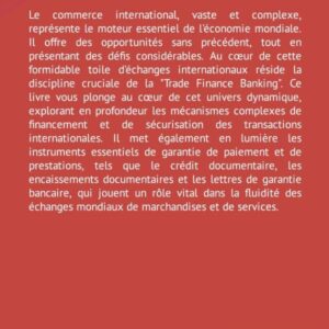 Trade Finance Banking, Crédits Documentaires, Encaissements Documentaires, Lettres de Crédit Stand-By, Cautions et Garanties bancaires: Pour le ... du Commerce International (French Edition)