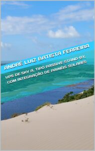 ups de 5kv a, tipo passive stand-by, com integração de painéis solares (portuguese edition)