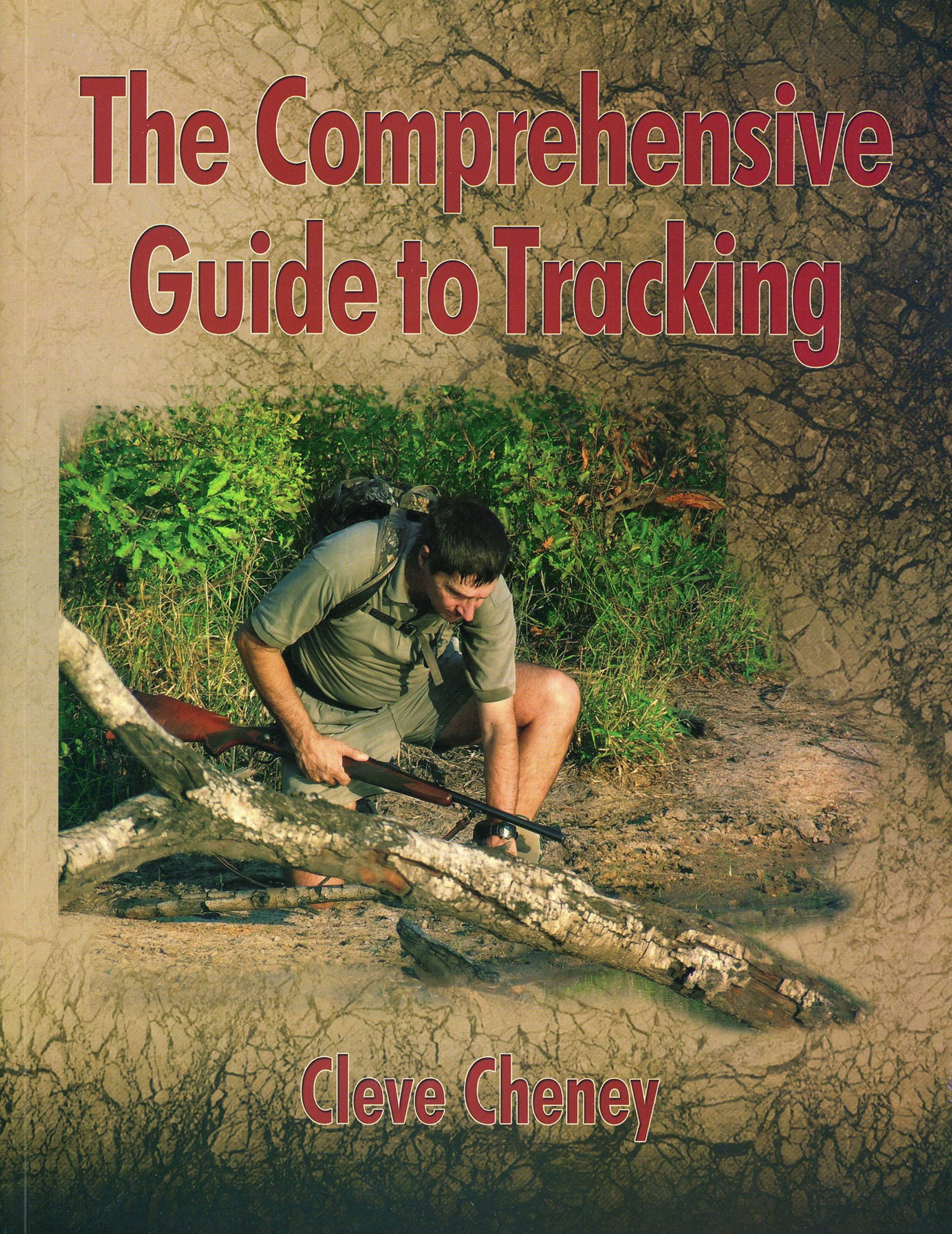 The Comprehensive Guide to Tracking: How to Track Animals and Humans by Using All the Senses and Logical Reasoning