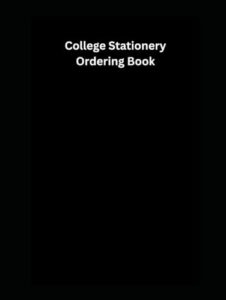 college stationery ordering book: something for all colleges when needing to order items and keep track of when, how many and the cost. (educational ordering books)