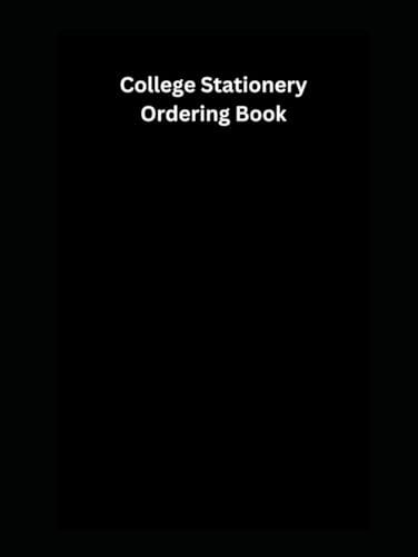 College Stationery Ordering Book: Something for all colleges when needing to order items and keep track of when, how many and the cost. (Educational Ordering Books)