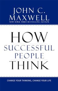 how successful people think: change your thinking, change your life