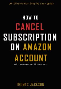 how to cancel subscription on amazon account: an illustrative step by step guide (quick guides book 2)