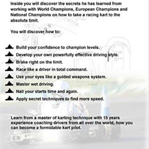 Learn How To Master The Art Of Kart Driving: Command your kart, dominate your opponents and grow your self-confidence with advanced driving techniques and winning strategies used by the pros.