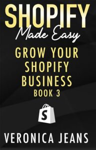 grow your shopify business: a step-by-step guide to boosting your conversions & sales across new marketing and social media channels (shopify made easy - 2024 addition book 3)