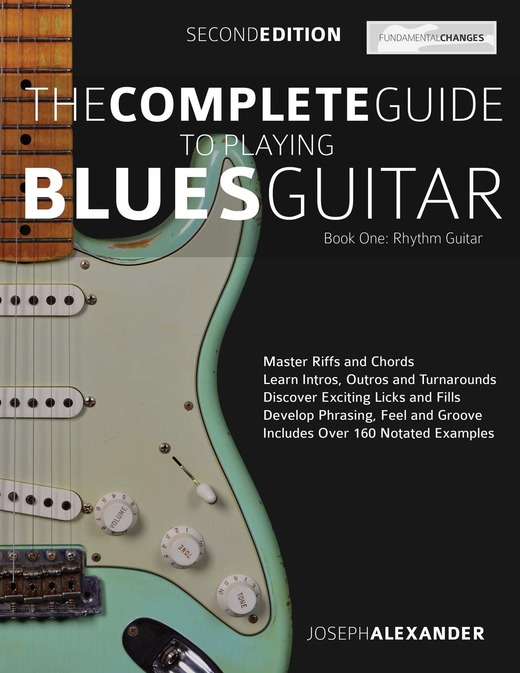 The Complete Guide to Playing Blues Guitar Book One - Rhythm Guitar: Master Blues Rhythm Guitar Playing (Learn How to Play Blues Guitar)