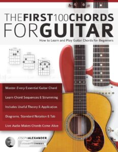 guitar: the first 100 chords for guitar: how to learn and play guitar chords: the complete beginner guitar method (beginner guitar books)