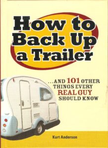 how to back up a trailer... and 101 other things every real guy should know