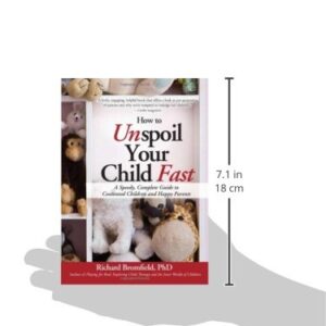 How to Unspoil Your Child Fast: Stop the Tantrums, Meltdowns, and Whining with Positive Discipline and Boundary-Setting