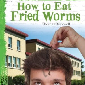 How to Eat Fried Worms: An Instructional Guide for Literature - Novel Study Guide for Elementary School Literature with Close Reading and Writing Activities (Great Works Classroom Resource)