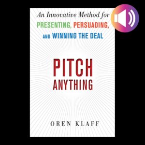 pitch anything: an innovative method for presenting, persuading, and winning the deal