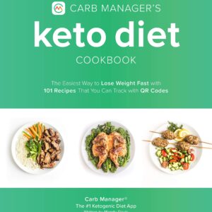 Carb Manager's Keto Diet Cookbook: The Easiest Way to Lose Weight Fast with 101 Recipes That You Can Track with QR Codes