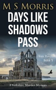 days like shadows pass: a yorkshire murder mystery (dci tom raven crime thrillers book 5)