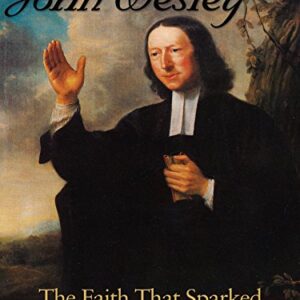 John Wesley: The Faith That Sparked The Methodist Movement