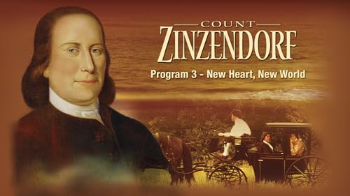 Count Zinzendorf Program 3 - New Heart, New World