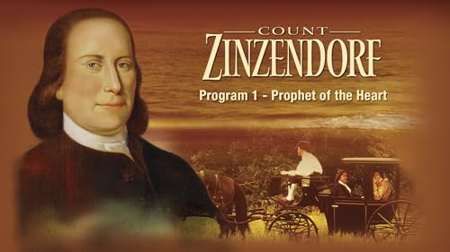 Count Zinzendorf Program 1 - Prophet of the Heart