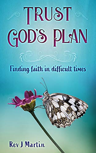 Trust God's Plan: Finding faith in difficult times