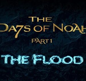 The Days of Noah: The Flood - Part 1 of 4