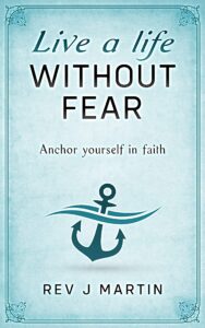 live a life without fear: anchor yourself in faith