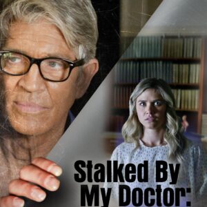 Stalked By My Doctor: Patient's Revenge