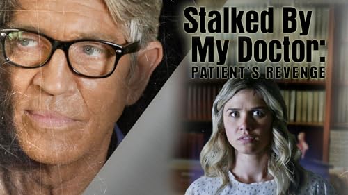 Stalked By My Doctor: Patient's Revenge