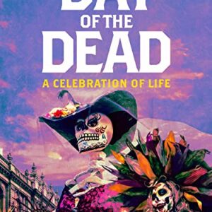 Day of the Dead: A Celebration of Life