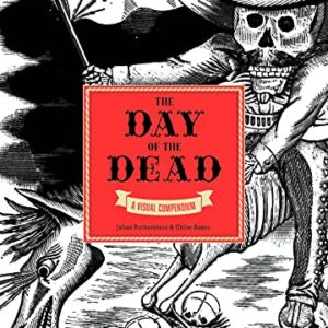 The Day of the Dead: A Visual Compendium