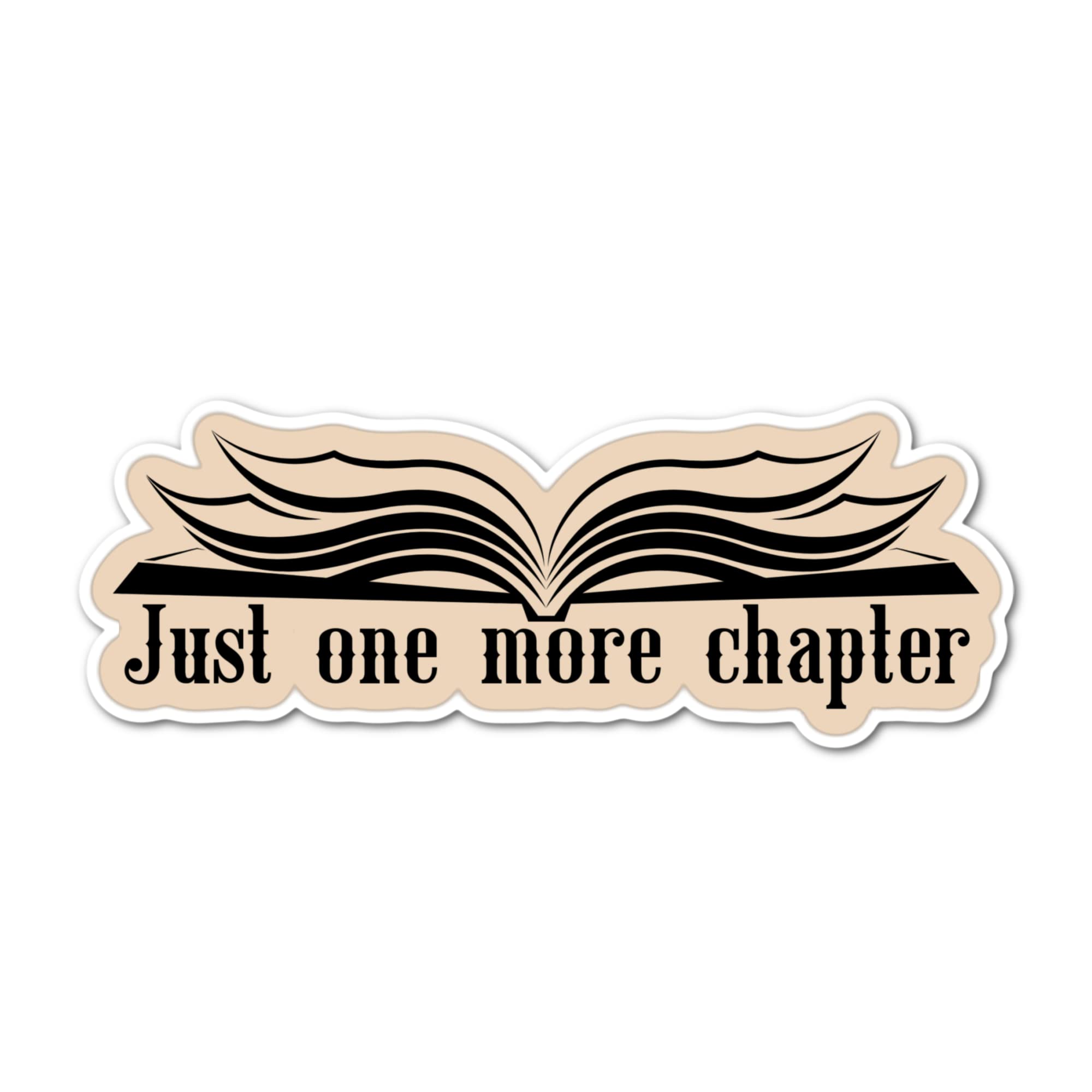 4" Beige Just one more chapter book books novel Laminated laptop tablet sticker Book Library Novel Novels kindle Love Gift for