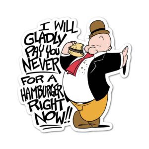 3" pay you never for a hamburger burger wimpy vintage retro nostalgic animated cartoon laminated sticker decal gift perfect for laptop, kindle, pc, tumbler, tablet and more popeye