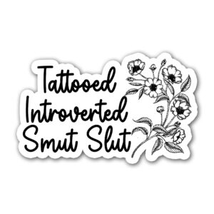 tattooed introverted smut slut sticker, floral stickers, bookish stickers, smut reader stickers, water assistant die-cut vinyl decals for laptop, phone, guitar, water bottles, kindle stickers