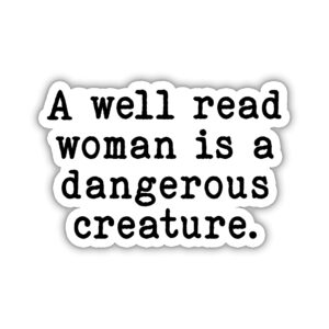 a well read woman is dangerous creature sticker, quote stickers, book club sticker, reading sticker, water assitant die-cut vinyl funny decals for laptop, phone, water bottles, kindle sticker