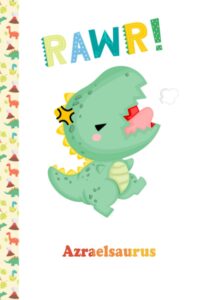 azraelsaurus rawr cute dinosaur azrael notebook: draw and write journal for boys kids half lined half blank pages, personalized name notebook for ... wring & drawing, happy birthday gift for boys